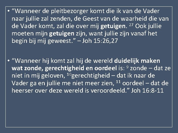  • “Wanneer de pleitbezorger komt die ik van de Vader naar jullie zal