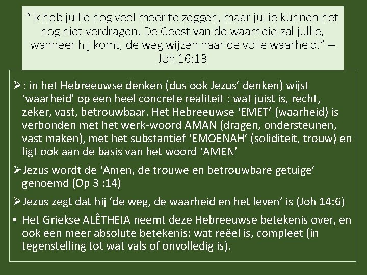 “Ik heb jullie nog veel meer te zeggen, maar jullie kunnen het nog niet