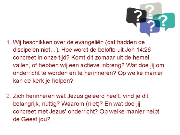 1. Wij beschikken over de evangeliën (dat hadden de discipelen niet…). Hoe wordt de