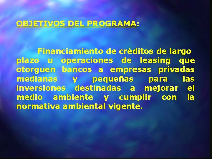 OBJETIVOS DEL PROGRAMA: Financiamiento de créditos de largo plazo u operaciones de leasing que