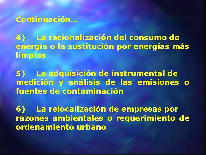 Continuación. . . 4) La racionalización del consumo de energía o la sustitución por