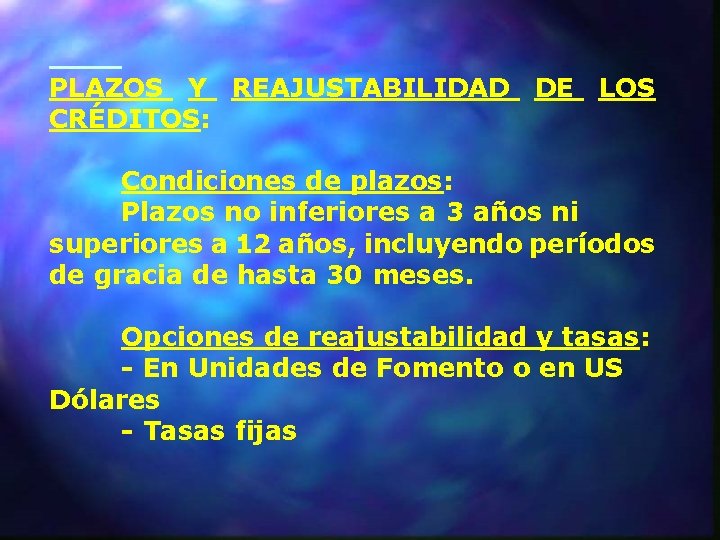 PLAZOS Y REAJUSTABILIDAD DE LOS CRÉDITOS: Condiciones de plazos: Plazos no inferiores a 3