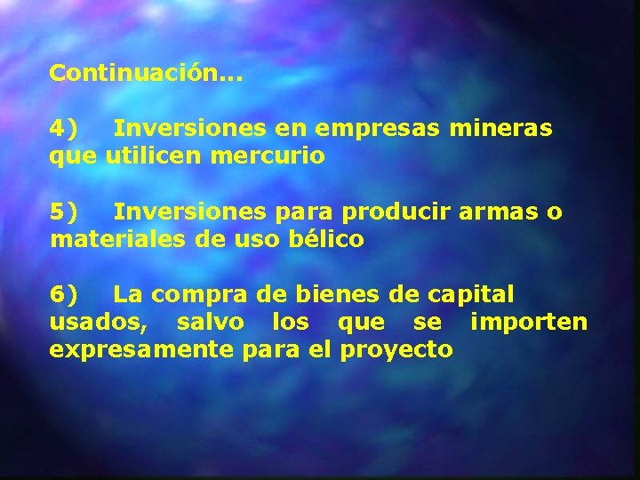 Continuación. . . 4) Inversiones en empresas mineras que utilicen mercurio 5) Inversiones para