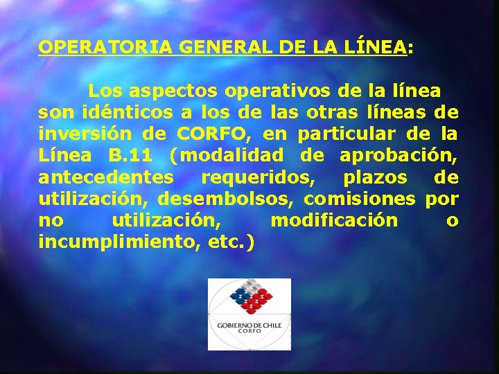 OPERATORIA GENERAL DE LA LÍNEA: Los aspectos operativos de la línea son idénticos a