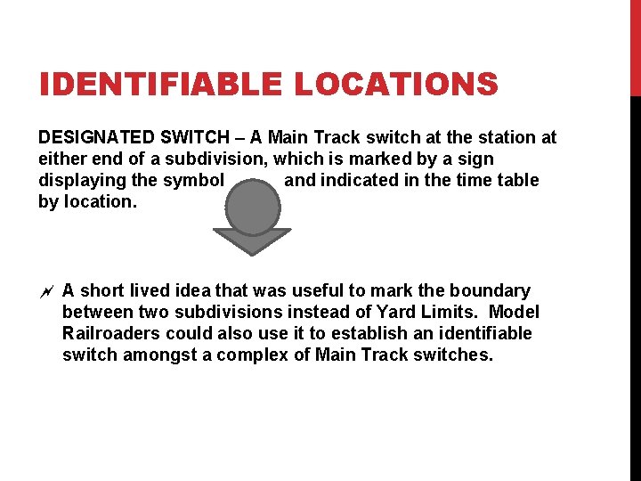 IDENTIFIABLE LOCATIONS DESIGNATED SWITCH – A Main Track switch at the station at either