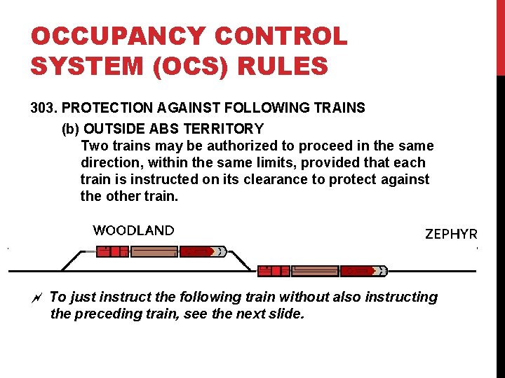 OCCUPANCY CONTROL SYSTEM (OCS) RULES 303. PROTECTION AGAINST FOLLOWING TRAINS (b) OUTSIDE ABS TERRITORY