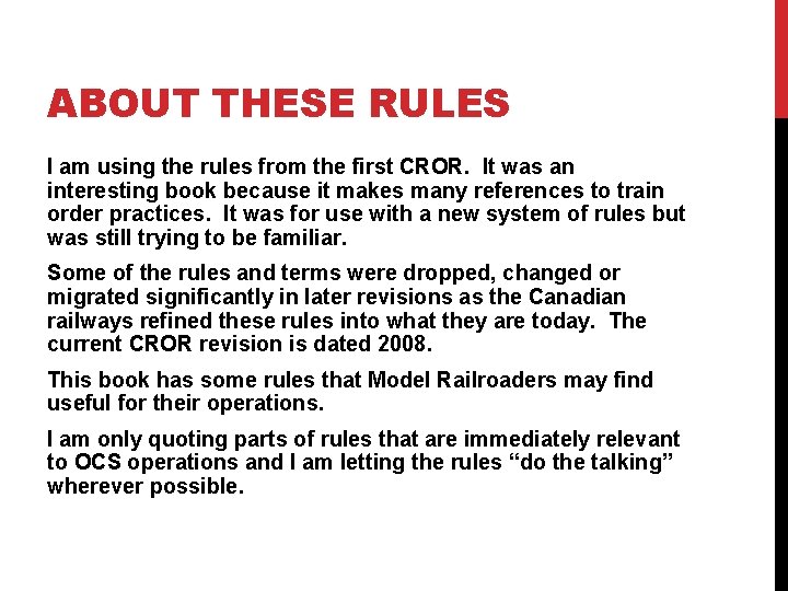 ABOUT THESE RULES I am using the rules from the first CROR. It was