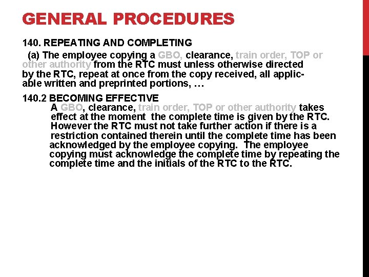 GENERAL PROCEDURES 140. REPEATING AND COMPLETING (a) The employee copying a GBO, clearance, train