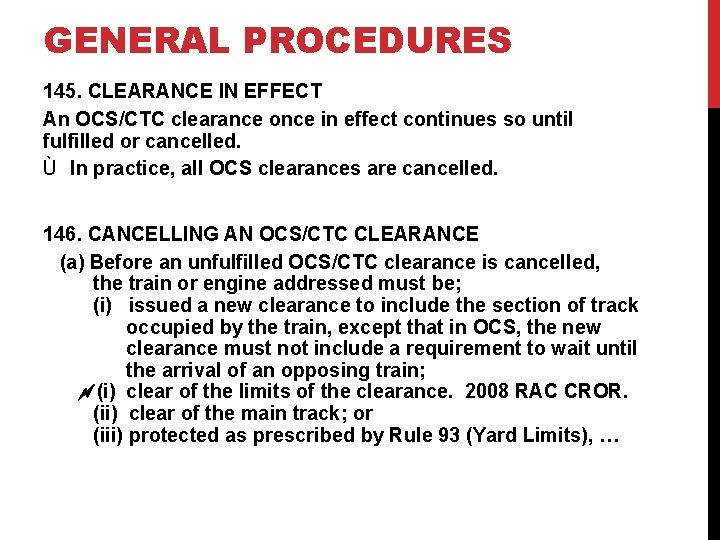 GENERAL PROCEDURES 145. CLEARANCE IN EFFECT An OCS/CTC clearance once in effect continues so