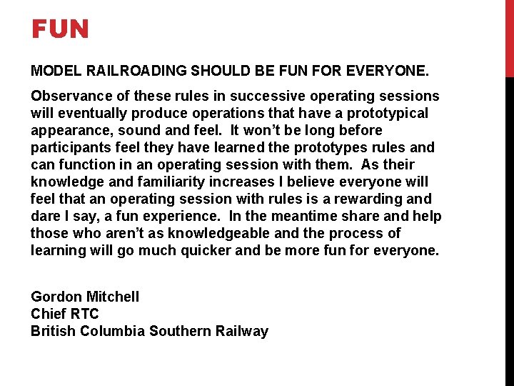 FUN MODEL RAILROADING SHOULD BE FUN FOR EVERYONE. Observance of these rules in successive