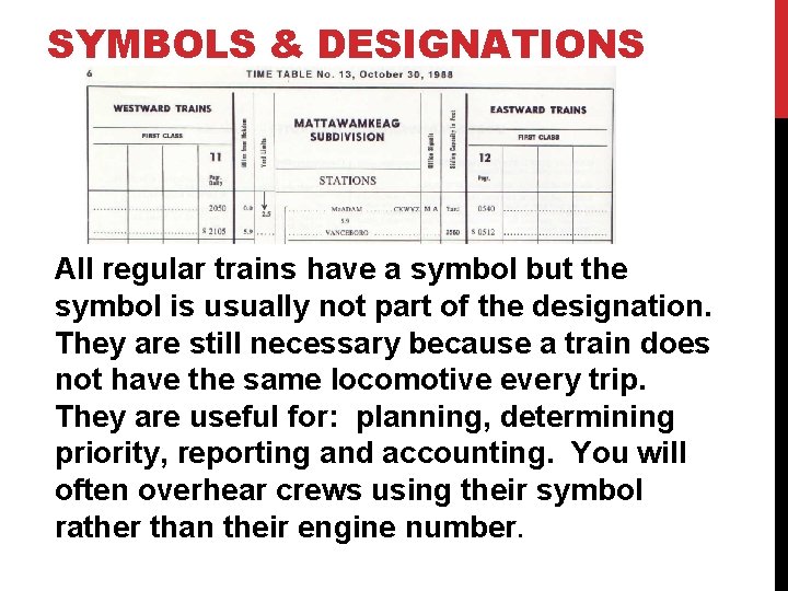 SYMBOLS & DESIGNATIONS All regular trains have a symbol but the symbol is usually