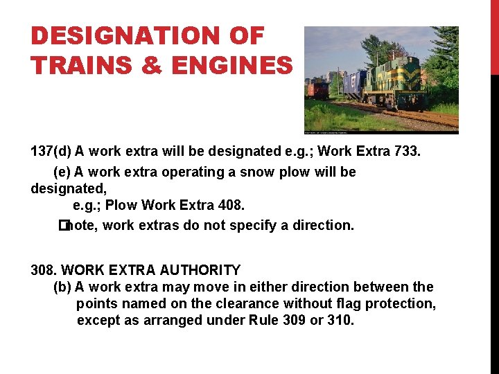 DESIGNATION OF TRAINS & ENGINES 137(d) A work extra will be designated e. g.