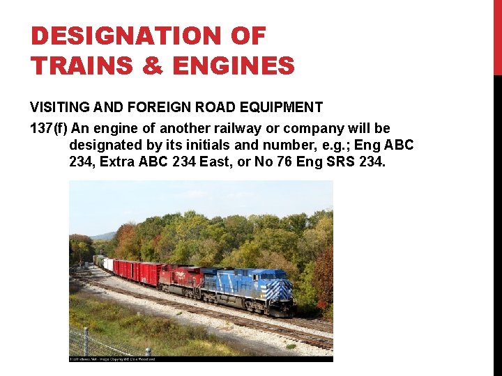 DESIGNATION OF TRAINS & ENGINES VISITING AND FOREIGN ROAD EQUIPMENT 137(f) An engine of