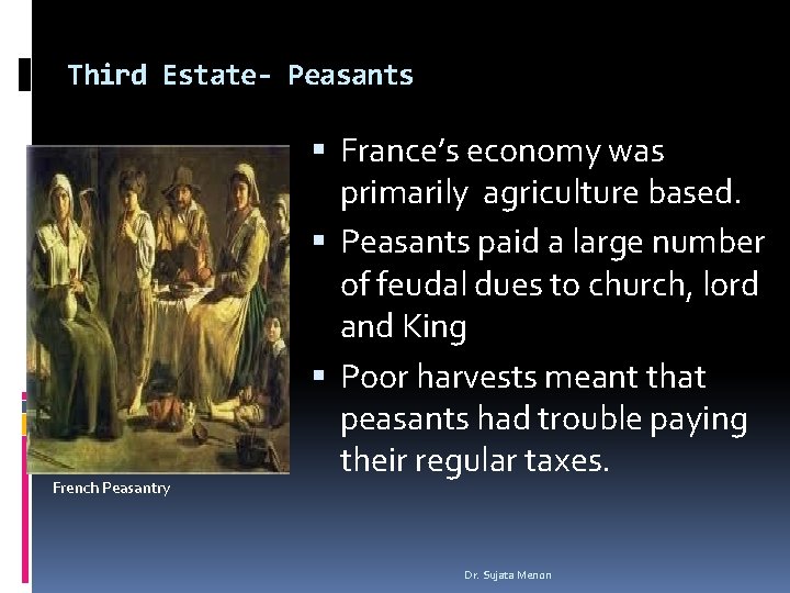 Third Estate- Peasants French Peasantry France’s economy was primarily agriculture based. Peasants paid a