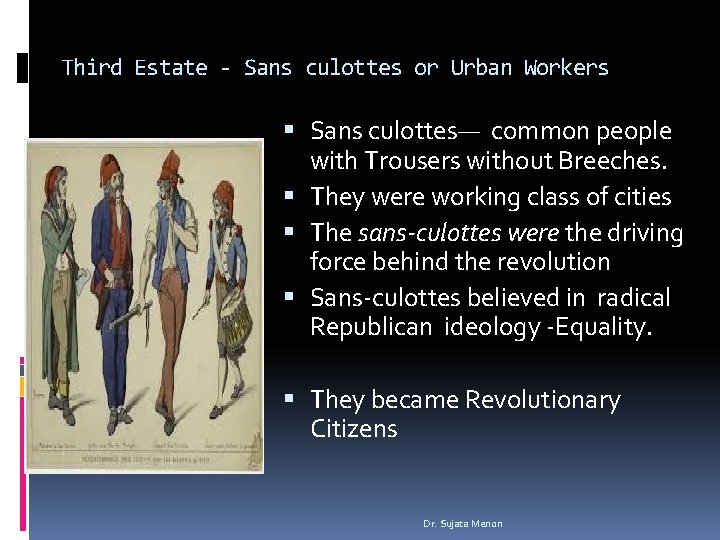 Third Estate - Sans culottes or Urban Workers Sans culottes— common people with Trousers