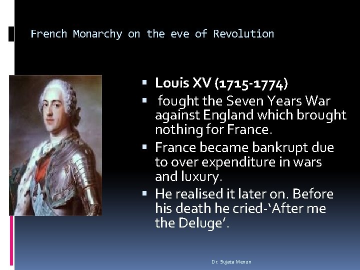 French Monarchy on the eve of Revolution Louis XV (1715 -1774) fought the Seven