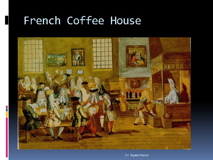 French Coffee House Dr. Sujata Menon 