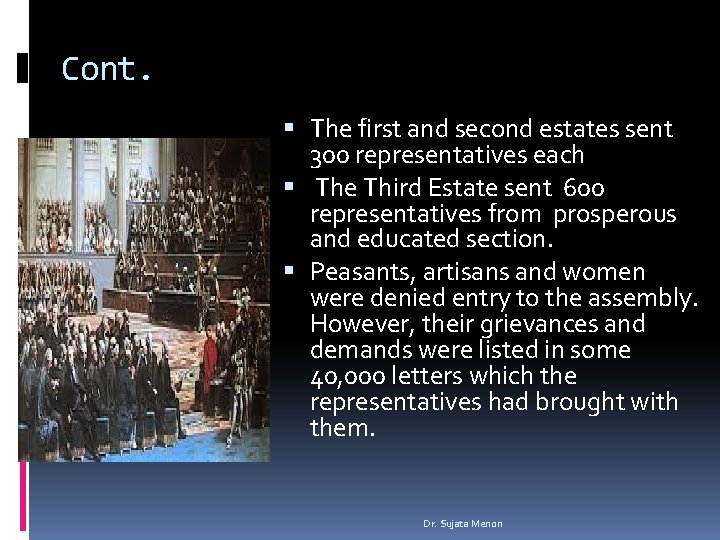 Cont. The first and second estates sent 300 representatives each The Third Estate sent