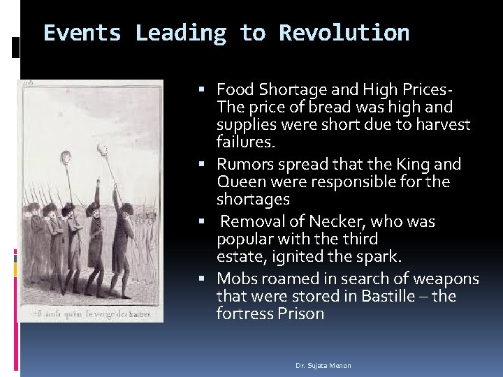 Events Leading to Revolution Events Food Shortage and High Prices- The price of bread