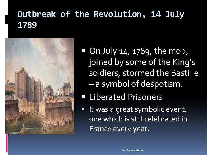 Outbreak of the Revolution, 14 July 1789 On July 14, 1789, the mob, joined