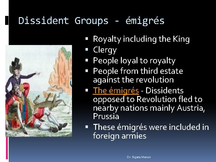 Dissident Groups - émigrés Royalty including the King Clergy People loyal to royalty People