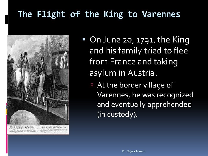 The Flight of the King to Varennes On June 20, 1791, the King and