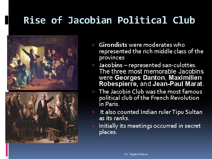 Rise of Jacobian Political Club Girondists were moderates who represented the rich middle class