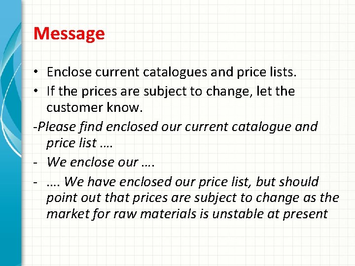 Message • Enclose current catalogues and price lists. • If the prices are subject