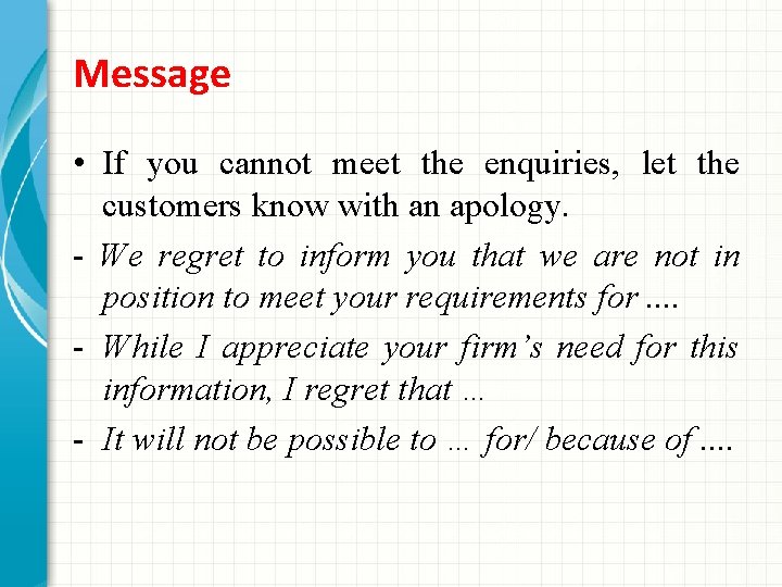Message • If you cannot meet the enquiries, let the customers know with an