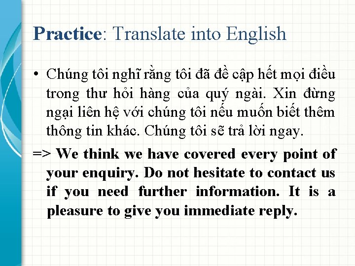 Practice: Translate into English • Chúng tôi nghĩ rằng tôi đã đề cập hết