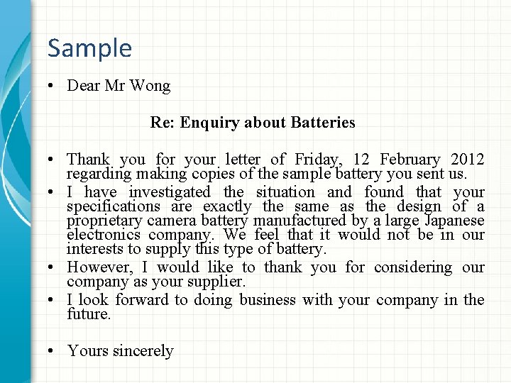 Sample • Dear Mr Wong Re: Enquiry about Batteries • Thank you for your