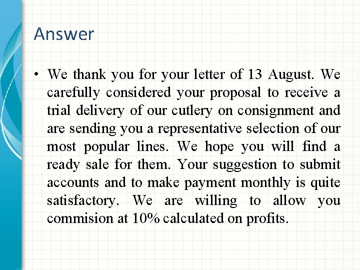 Answer • We thank you for your letter of 13 August. We carefully considered