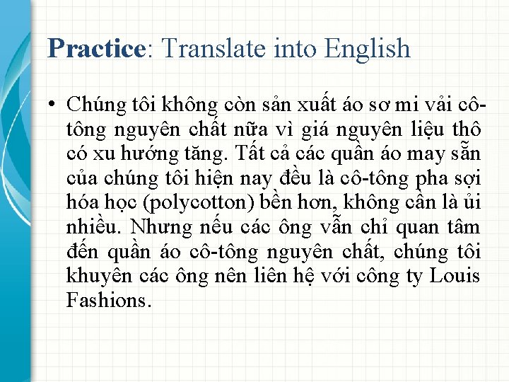Practice: Translate into English • Chúng tôi không còn sản xuất áo sơ mi