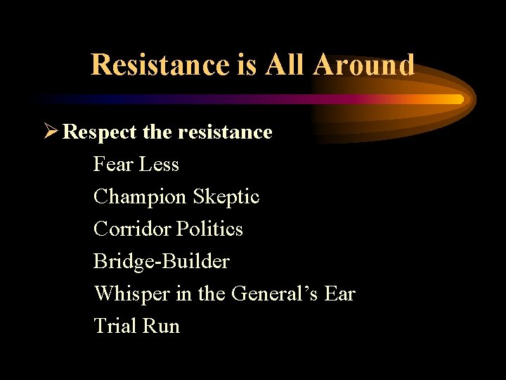 Resistance is All Around Ø Respect the resistance Fear Less Champion Skeptic Corridor Politics