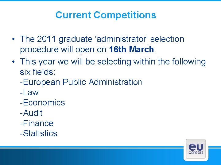Current Competitions • The 2011 graduate 'administrator' selection procedure will open on 16 th
