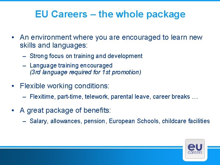 EU Careers – the whole package • An environment where you are encouraged to