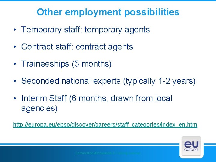 Other employment possibilities • Temporary staff: temporary agents • Contract staff: contract agents •