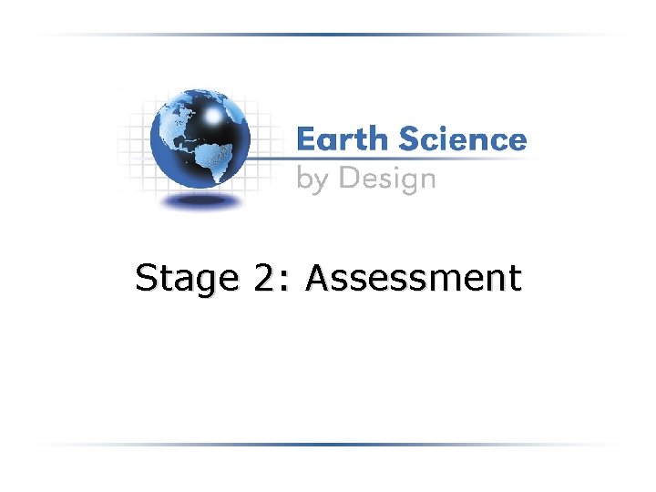 Stage 2: Assessment 