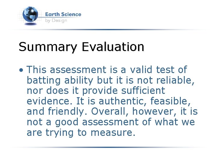 Summary Evaluation • This assessment is a valid test of batting ability but it