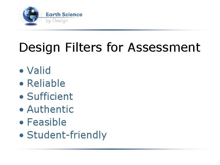 Design Filters for Assessment • Valid • Reliable • Sufficient • Authentic • Feasible