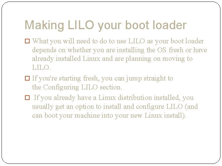 Making LILO your boot loader What you will need to do to use LILO