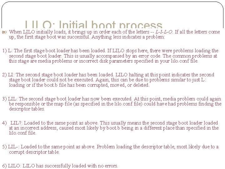 LILO: Initial boot process When LILO initially loads, it brings up in order each