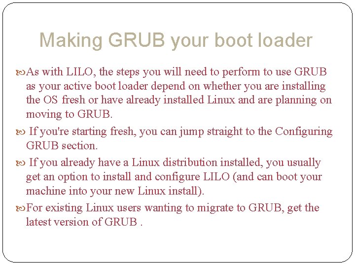 Making GRUB your boot loader As with LILO, the steps you will need to