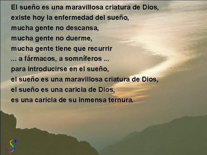 El sueño es una maravillosa criatura de Dios, existe hoy la enfermedad del sueño,