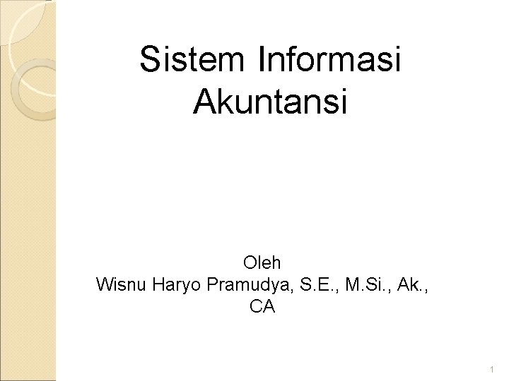 Sistem Informasi Akuntansi Oleh Wisnu Haryo Pramudya, S. E. , M. Si. , Ak.