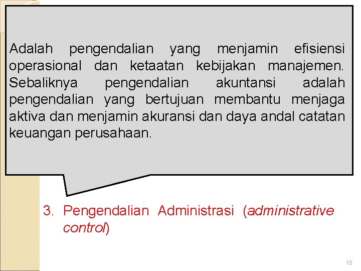 Konsep Umum Pengendalian Adalah pengendalian yang menjamin efisiensi operasional dan ketaatan kebijakan manajemen. Sebaliknya