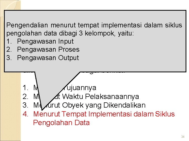 Klasifikasi Pengendalian Intern Pengendalian menurut tempat implementasi dalam siklus pengolahan data dibagi 3 kelompok,