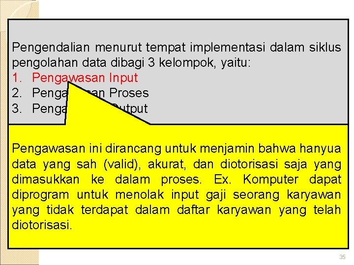 Klasifikasi Pengendalian Intern Pengendalian menurut tempat implementasi dalam siklus pengolahan data dibagi 3 kelompok,