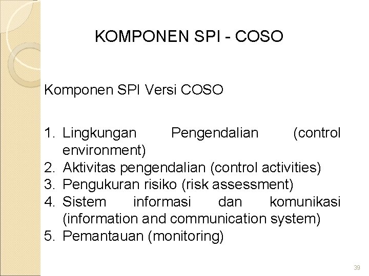 KOMPONEN SPI - COSO Komponen SPI Versi COSO 1. Lingkungan Pengendalian (control environment) 2.