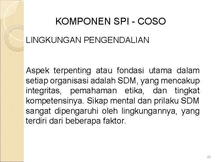 KOMPONEN SPI - COSO LINGKUNGAN PENGENDALIAN Aspek terpenting atau fondasi utama dalam setiap organisasi